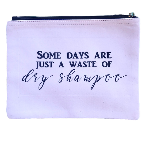 Some Days Are A Just A Waste of Dry Shampoo Pouch